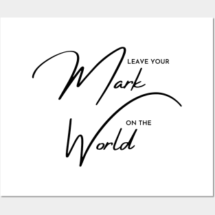 Leave Your Mark on the World Posters and Art